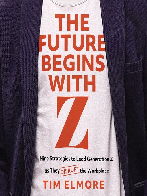 Title details for The Future Begins with Z by Tim Elmore - Available